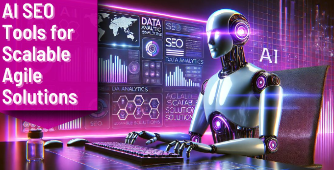 AI SEO Tools Scale Agile Solutions: Role of ai in agile seo