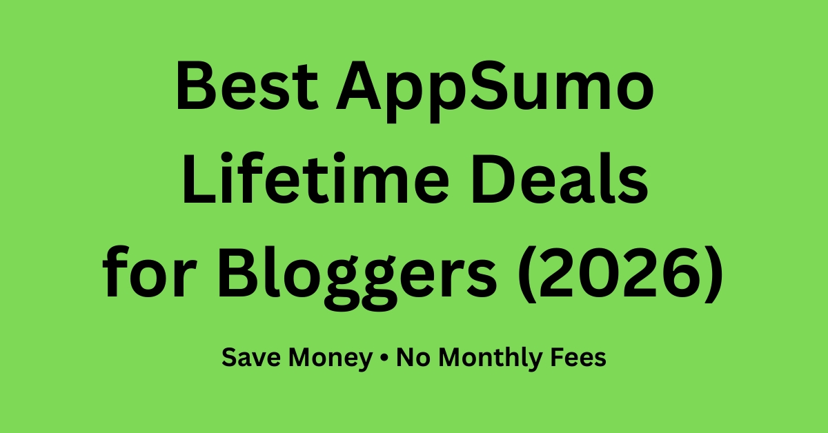 Best AppSumo lifetime deals for bloggers in 2026